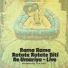 About Rama Rama Ratate Ratate Biti Re Umariya - Live Song